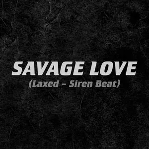  Savage Love (Laxed - Siren Beat) Song Poster